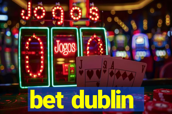 bet dublin