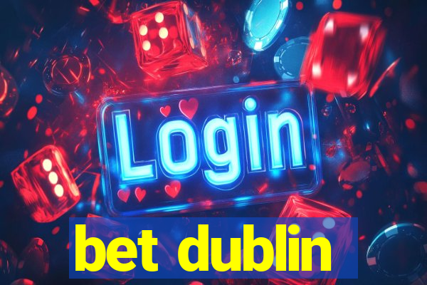 bet dublin