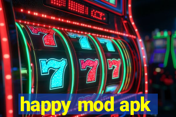 happy mod apk