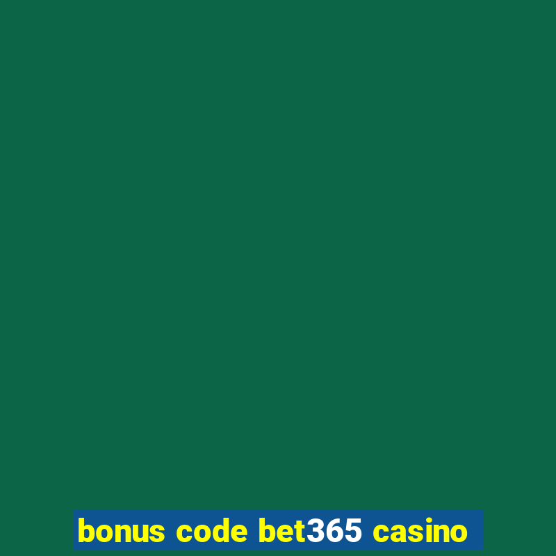 bonus code bet365 casino