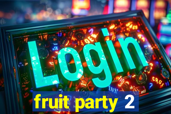 fruit party 2