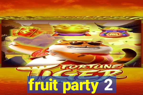 fruit party 2