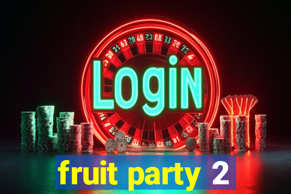 fruit party 2