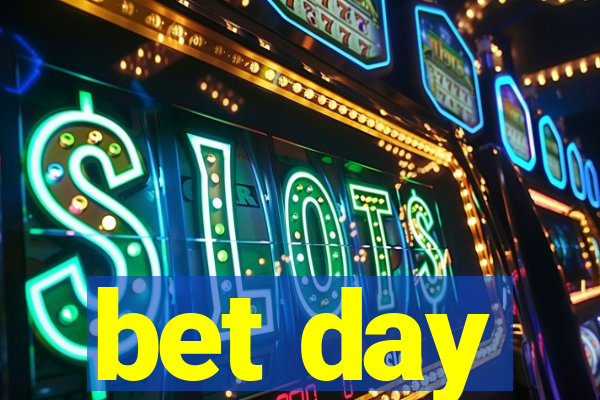 bet day