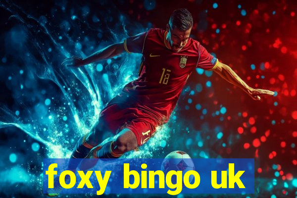 foxy bingo uk