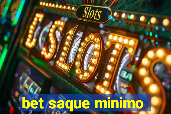 bet saque minimo