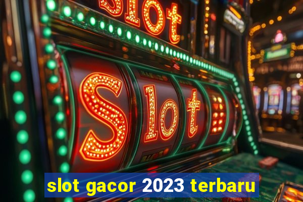 slot gacor 2023 terbaru