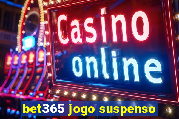 bet365 jogo suspenso