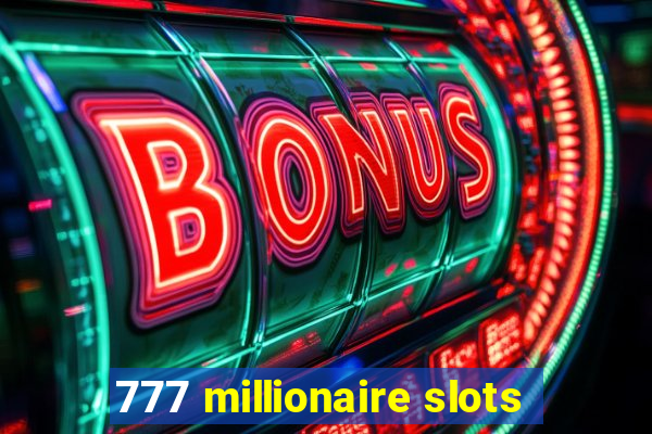 777 millionaire slots