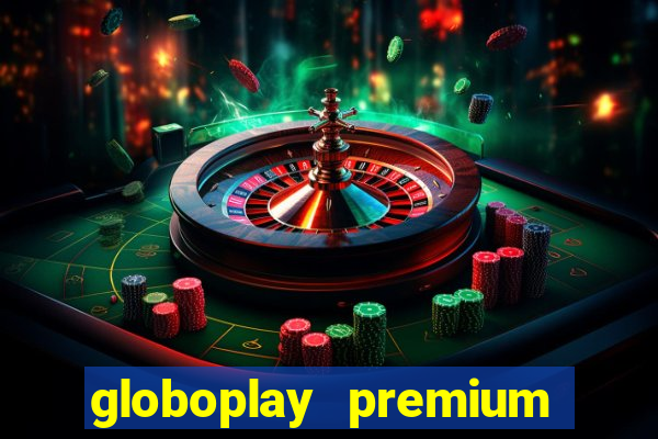 globoplay premium mod apk