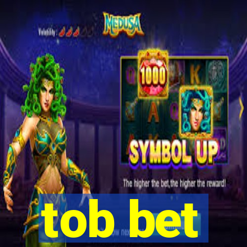 tob bet