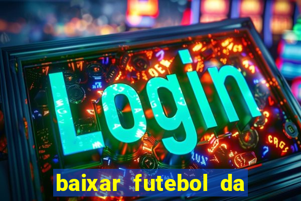 baixar futebol da hora 3.7 atualizado