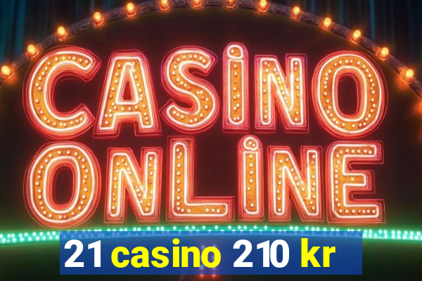 21 casino 210 kr