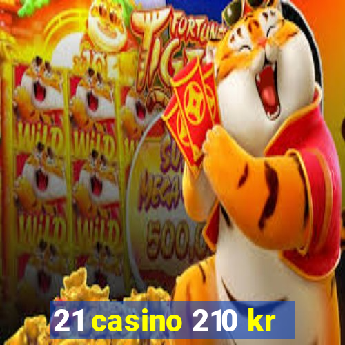 21 casino 210 kr