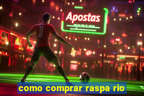 como comprar raspa rio