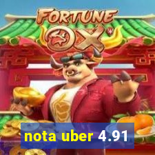 nota uber 4.91