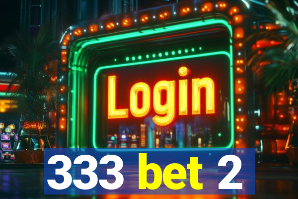 333 bet 2