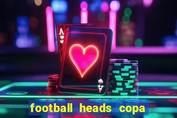 football heads copa libertadores 2015 dvadi