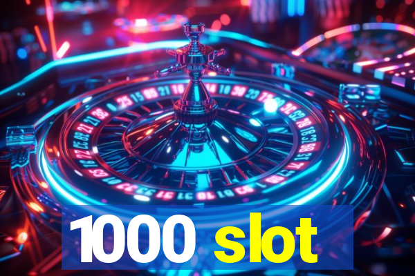 1000 slot