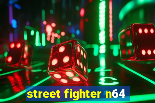 street fighter n64