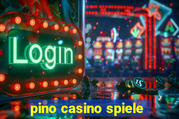 pino casino spiele