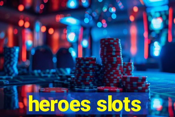 heroes slots