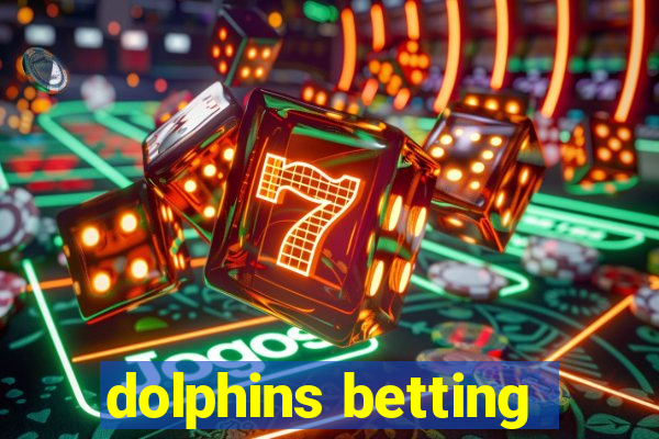 dolphins betting