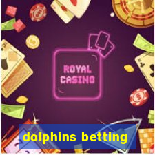 dolphins betting