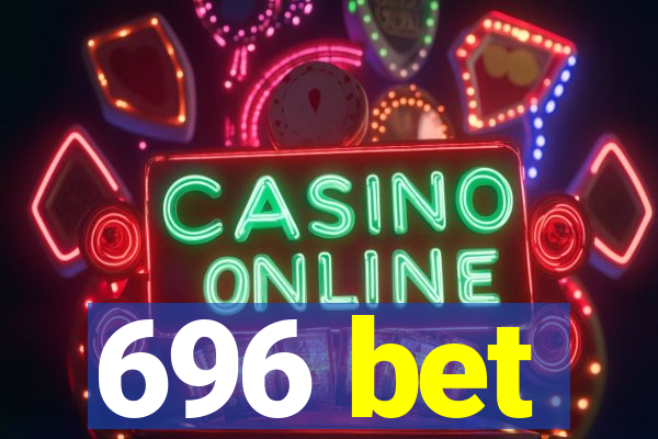 696 bet