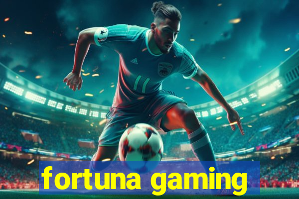 fortuna gaming