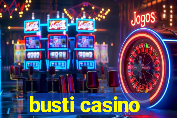 busti casino