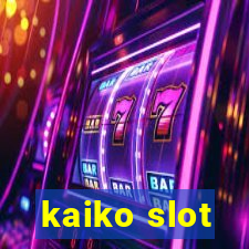 kaiko slot