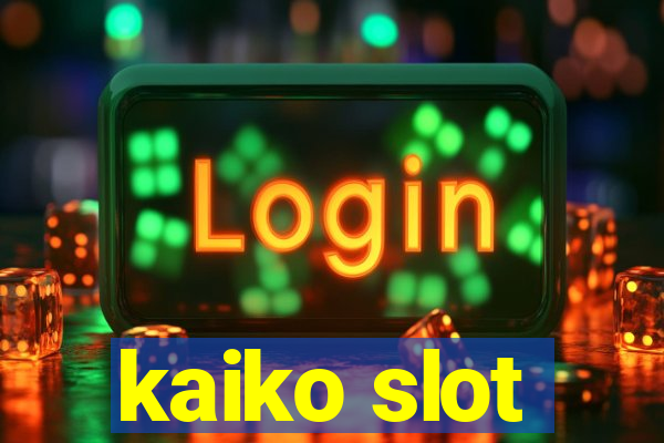 kaiko slot