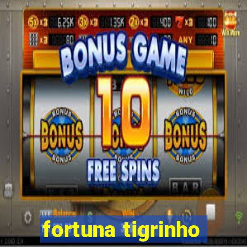 fortuna tigrinho