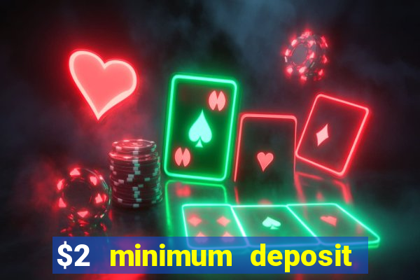 $2 minimum deposit casino nz