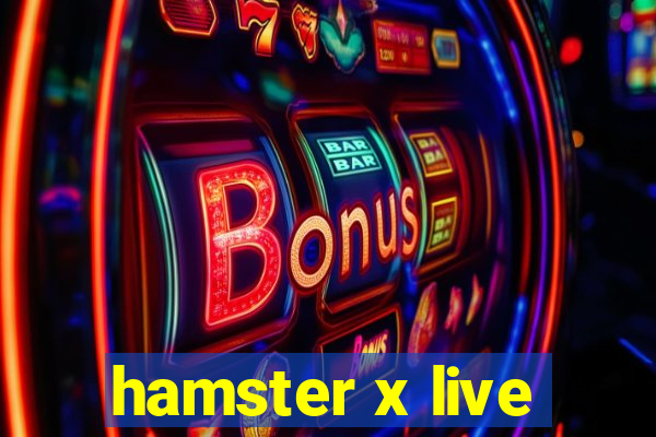 hamster x live