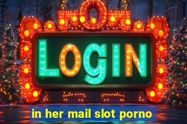 in her mail slot porno