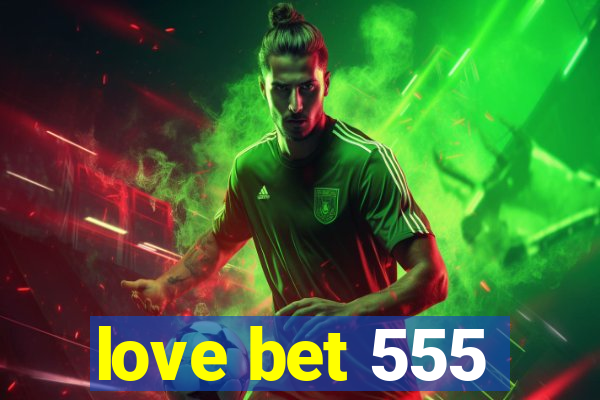 love bet 555