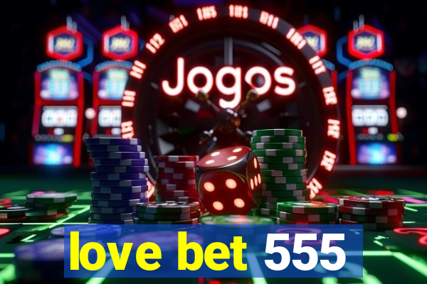 love bet 555