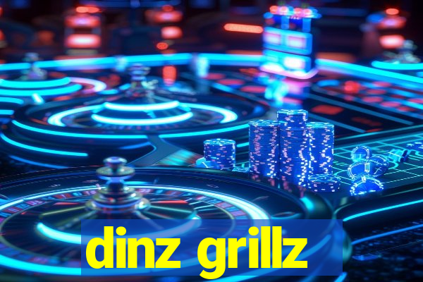 dinz grillz