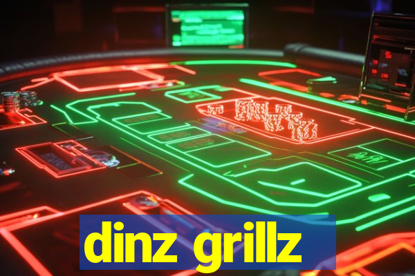 dinz grillz