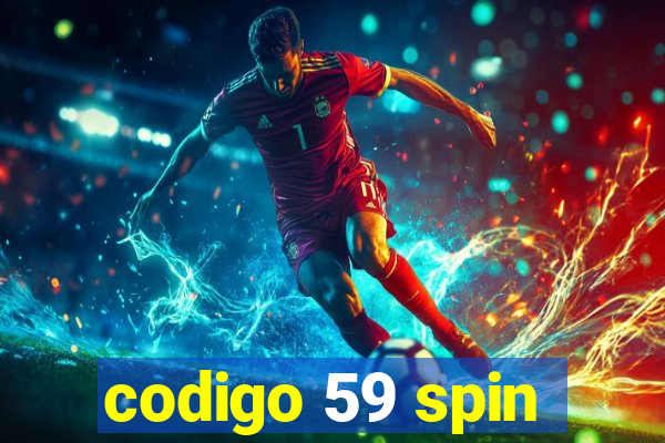 codigo 59 spin