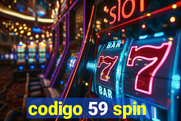 codigo 59 spin