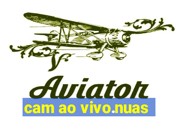 cam ao vivo.nuas