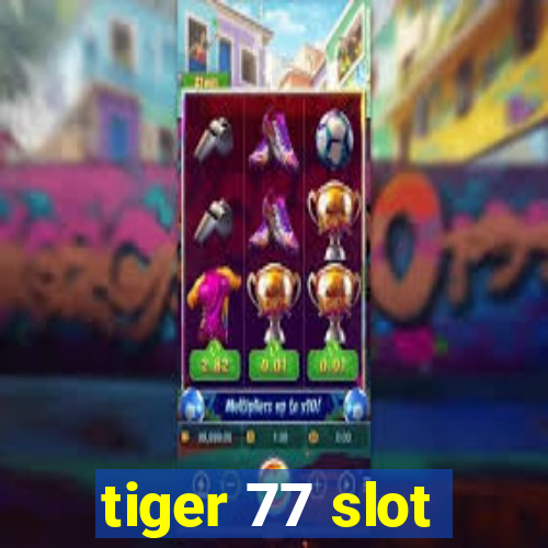 tiger 77 slot