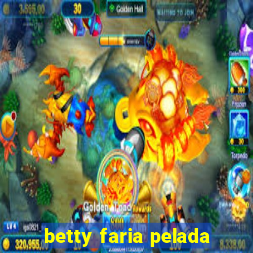 betty faria pelada