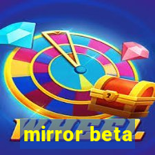 mirror beta