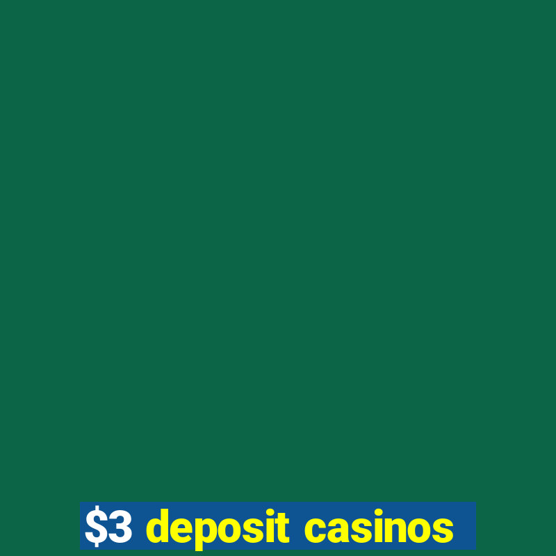 $3 deposit casinos