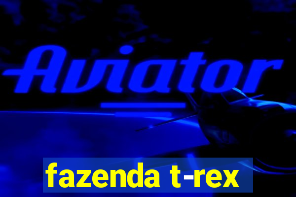 fazenda t-rex