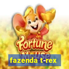 fazenda t-rex